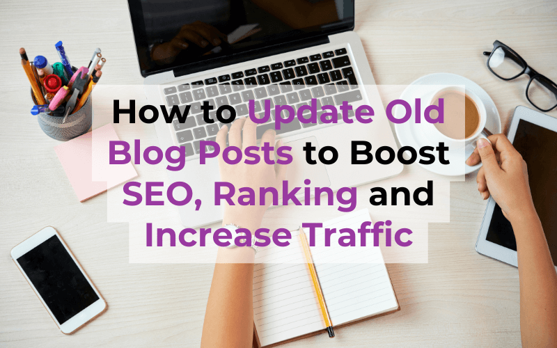 Steps to update old blog posts for SEO